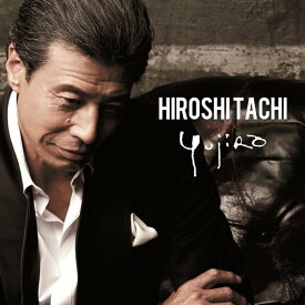 HIROSHI TACHI sings YUJIRO[CD] / 舘ひろし