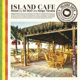 Island Cafe[CD] / DJ KGO aka Keigo Tanaka