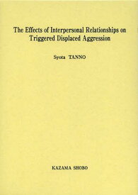 The Effects of Interpersonal Relationships on Triggered Displaced Aggression[本/雑誌] (単行本・ムック) / 淡野将太/著