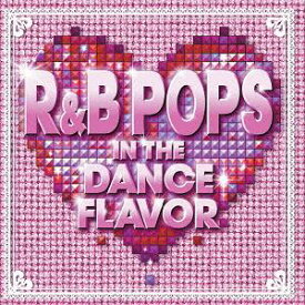 R&B POPS IN THE DANCE FLAVOR[CD] / オムニバス