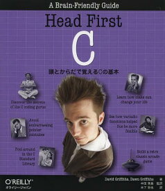 Head First C 頭とからだで覚えるCの基本 / 原タイトル:Head First C[本/雑誌] (単行本・ムック) / David Griffiths Dawn Griffiths 中田秀基 木下哲也