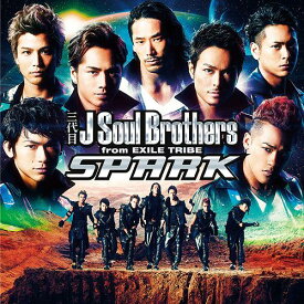 SPARK[CD] [CD+DVD] / 三代目 J Soul Brothers from EXILE TRIBE