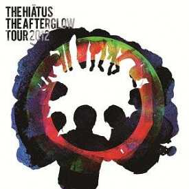The Afterglow Tour 2012[CD] / the HIATUS