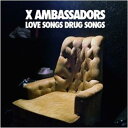 ラヴ・ソングス・ドラッグ・ソングス (EP) [輸入盤][CD] / X アンバサダーズ