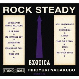 ROCK ”EXOTICA” STEADY[CD] / HIROYUKI NAGAKUBO