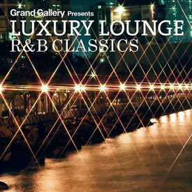 LUXURY LOUNGE R&B CLASSICS[CD] / オムニバス