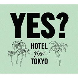 yes?[CD] / ホテルニュートーキョー