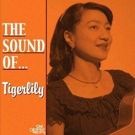 The Sound of.TIGERLILY[CD] / TIGERLILY