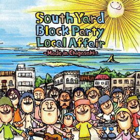 South Yard Block Party Local Affair ～Made in Chigasaki～ -Made in Chigasaki -[CD] / オムニバス