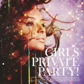 GIRLS PRIVATE PARTY![CD] / オムニバス