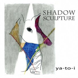Shadow Sculputure[CD] / ヤートーイ featuring 柴田聡子&じゅんじゅん