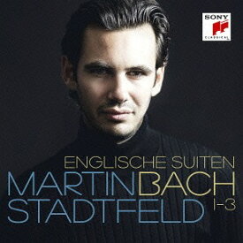 バッハ: イギリス組曲第1番・第2番・第3番[CD] / マルティン・シュタットフェルト (p)