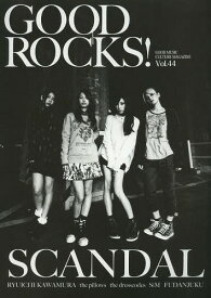 GOOD ROCKS! GOOD MUSIC CULTURE MAGAZINE[本/雑誌] Vol.44 【表紙&巻頭】 SCANDAL (単行本・ムック) / ROCKS ENTERTAINMENT/編集