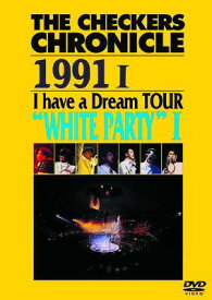 THE CHECKERS CHRONICLE 1991 II have a Dream TOUR ”WHITE PARTY I”[DVD] [廉価版] / チェッカーズ