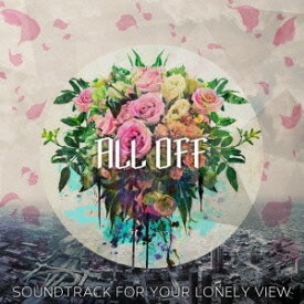 Soundtrack For Your Lonely View[CD] / ALL OFF