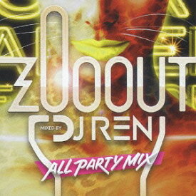 ZOO OUT (ALL PARTY MIX)[CD] / DJ REN