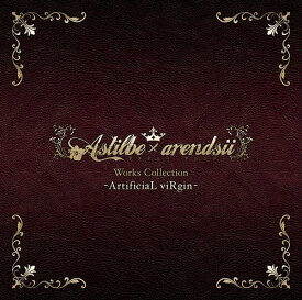 Astilbe×arendsii Works Collection-ArtificiaL viRgin-[CD] / Astilbe×arendsii