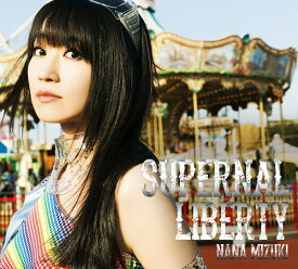 SUPERNAL LIBERTY[CD] [DVD付初回限定盤] / 水樹奈々