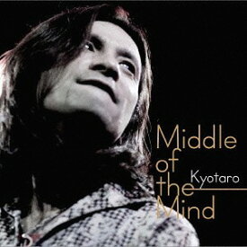 Middle of the Mind[CD] / Kyotaro