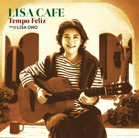 LISA CAFE ～Tempo Feliz～[CD] [Blu-spec CD2] / 小野リサ