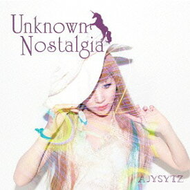 UNKNOWN NOSTALGIA[CD] / AJYSYTZ