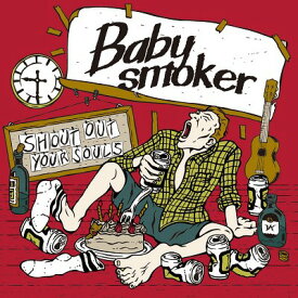 SHOUT OUT YOUR SOULS[CD] / Baby smoker