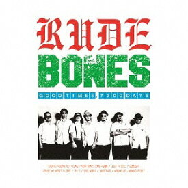 GOOD TIMES 7300 DAYS[CD] / RUDE BONES