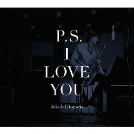 P.S. I Love You[CD] / ヤコブ・ディネセン