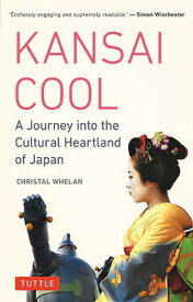 KANSAI COOL A Journey into the Cultural Heartland of Japan[本/雑誌] / CHRISTALWHELAN/〔著〕