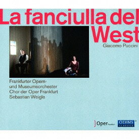 プッチーニ: 歌劇「西部の娘」[CD] / ゼバスティアン・ヴァイグレ(指揮者)/フランクフルト歌劇場管弦楽団