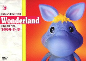 史上最強の移動遊園地 DREAMS COME TRUE WONDERLAND 1999 ～冬の夢～[DVD] / DREAMS COME TRUE