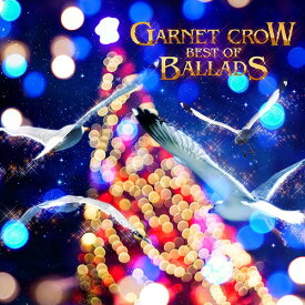 GARNET CROW BEST OF BALLADS[CD] / GARNET CROW