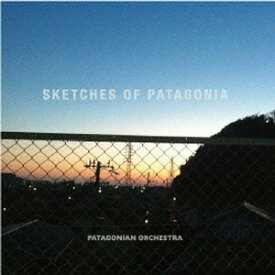 SKETCHES OF PATAGONIA[CD] / patagonian orchestra