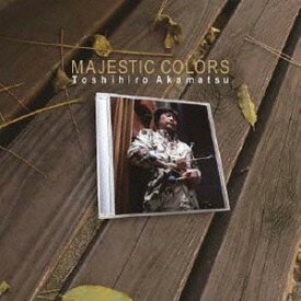 MAJESTIC COLORS[CD] / 赤松敏弘