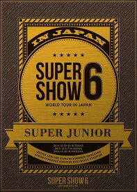 SUPER JUNIOR WORLD TOUR SUPER SHOW6 in JAPAN[DVD] [初回生産版] / SUPER JUNIOR