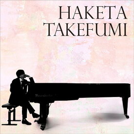 HAKETA TAKEFUMI[CD] / 羽毛田丈史