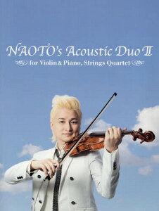 NAOTO�fs Acoustic Duo for Violin & Piano Strings Quartet 2[�{/�G��] / �h���~�y���o�Ŏ�
