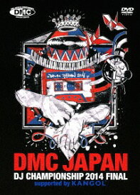 DMC JAPAN DJ CHAMPIONSHIP 2014 FINAL SUPPORTED BY KANGOL[DVD] / オムニバス