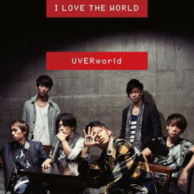 I LOVE THE WORLD[CD] [通常盤] / UVERworld