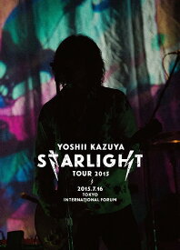 YOSHII KAZUYA STARLIGHT TOUR 2015 2015.7.16 東京国際フォーラムホールA[DVD] [DVD+CD] / 吉井和哉
