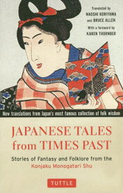 今昔物語集 Stories of Fantasy and Folklore from the Konjaku Monogatari Shu 英訳版[本/雑誌] / NAOSHIKORIYAMA/〔訳〕 BRUCEALLEN/〔訳〕