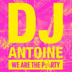 WE ARE THE PARTY[CD] / DJアントワーヌ