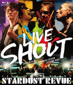 STARDUST REVUE LIVE TOUR SHOUT[Blu-ray] / STARDUST REVUE