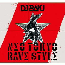 NΣO TOKYO RΛVΣ STYLΣ[CD] / DJ BAKU