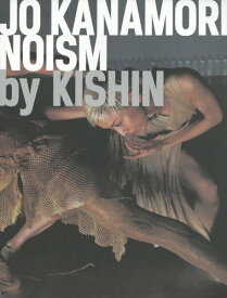 JO KANAMORI/NOISM by KISHIN[本/雑誌] / 篠山紀信/写真