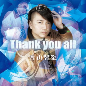 Thank you all[CD] / 片山智至