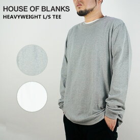 ハウスオブブランクス ロンT Tシャツ HOUSE OF BLANKS HEAVYWEIGHT L/S TEE ヘビーウエイト長袖Tシャツ White ホワイト 白 Heather Ash ヘザーアッシュ グレー 2XL オーバーサイズ メンズ 男性