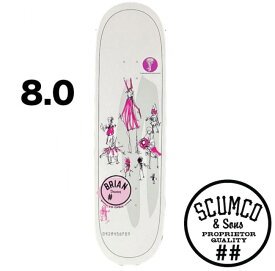 Scumco & Sons スカムコ アンド サンズ Brian Downey 8.0inc デッキ DECK skate スケボー スケートボード