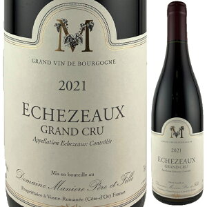 2021 h[k }jG[ y[ G tB[ GVF][ O N 750ml (h[k V[ }jG[)  Domaine Maniere Pere et Fille Echezeaux grand cru uS[j tX ԃCy