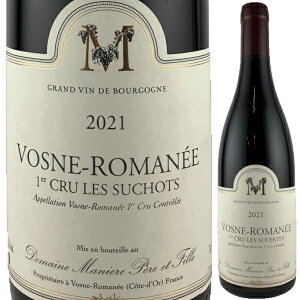 2021 h[k }jG[ y[ G tB[ H[k }l v~G N  XV 750ml (h[k V[ }jG[)  Domaine Maniere Pere et Fille Vosne Romanee 1er Cru Suchots uS[j